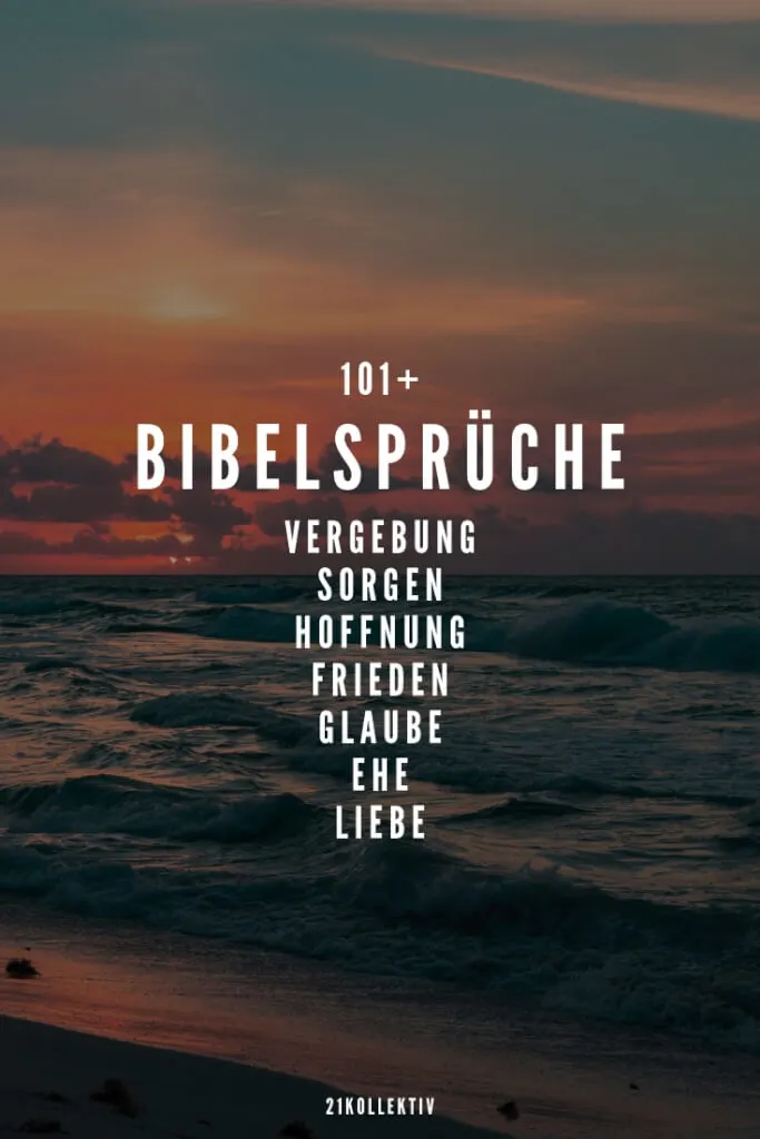 101 Bibelsprüche über Vergebung, Sorgen, Hoffnung, Friede, Glaube, Ehe und Liebe | 21kollektiv