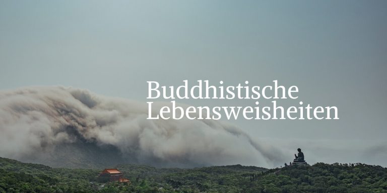 Buddhistische Lebensweisheiten für ein achtsameres Leben