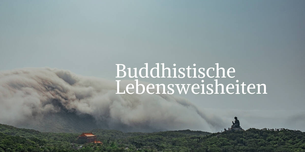 Buddhistische Lebensweisheiten für ein achtsameres Leben