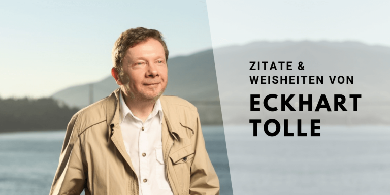 Weisheiten & Zitate von Eckhart Tolle