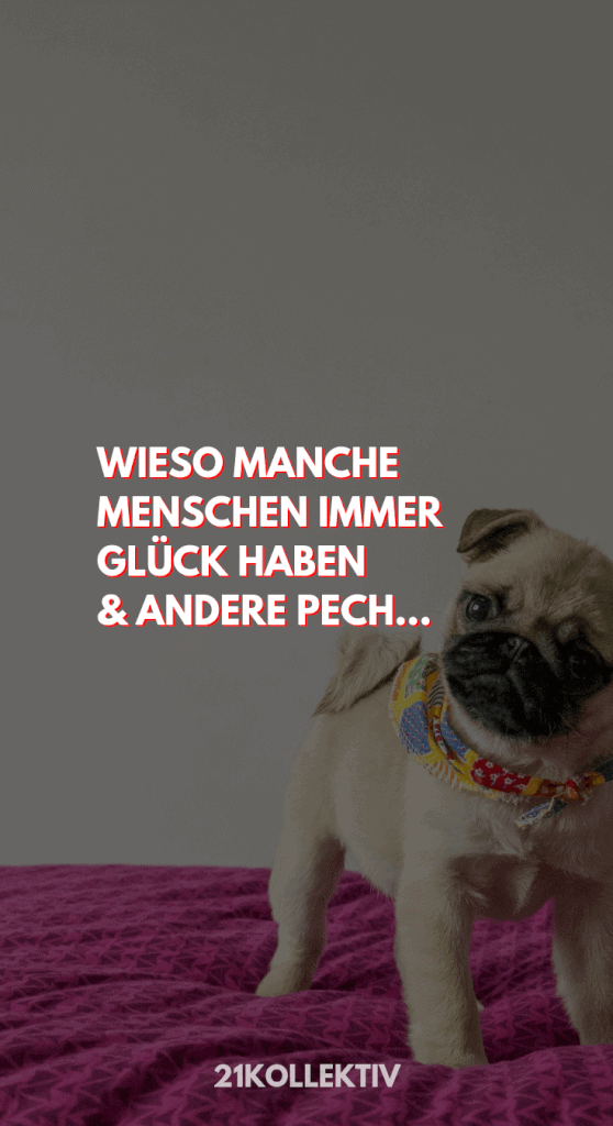 Wieso haben manche Menschen immer Glück & andere Pech?