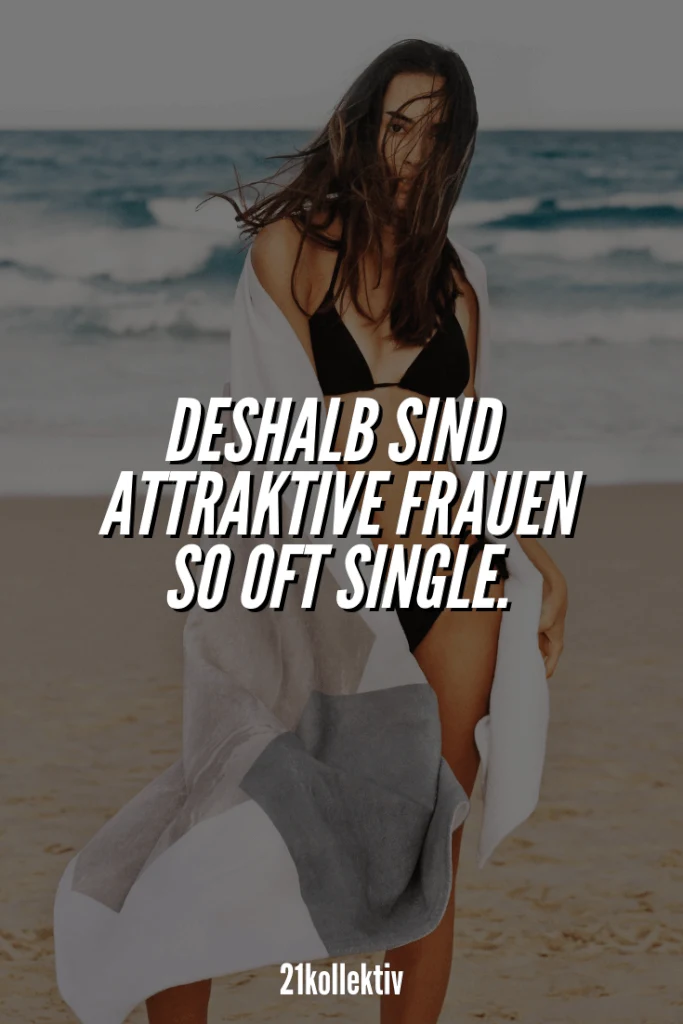 Aus diesen 7 Gründen sind attraktive Frauen oft Single | 21kollektiv | #liebe #dating #single