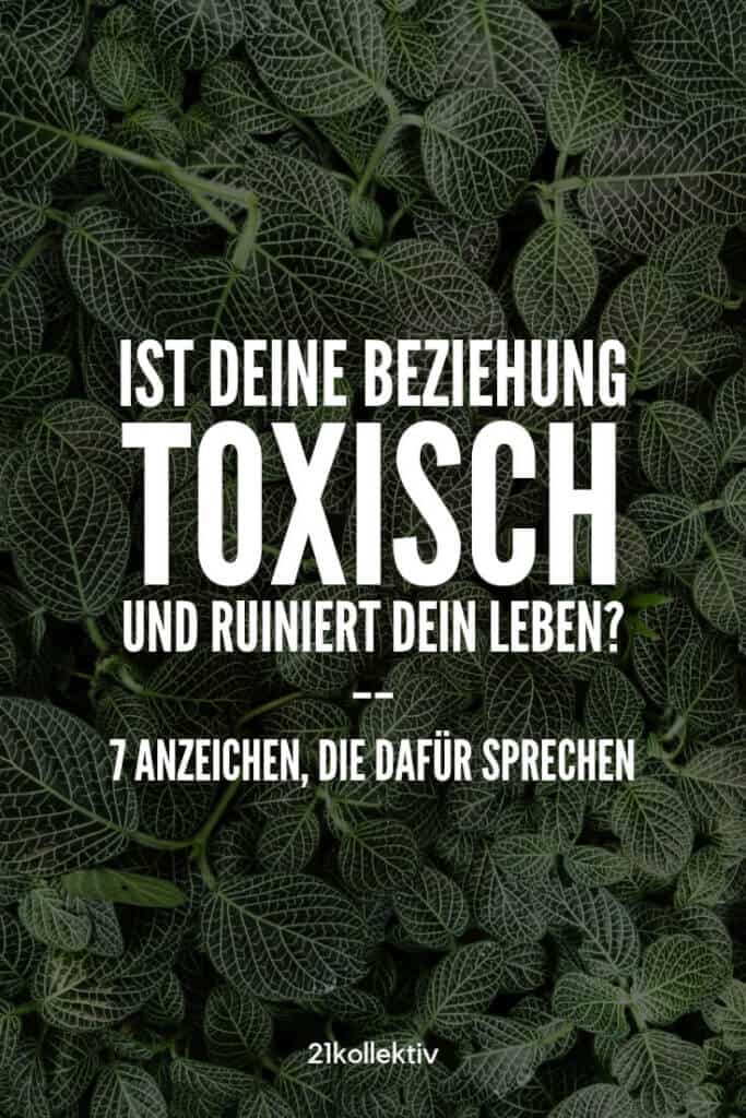 7 Anzeichen dafür, dass du dich in einer toxischen Beziehung befindest & es dein Leben ruiniert | 21kollektiv