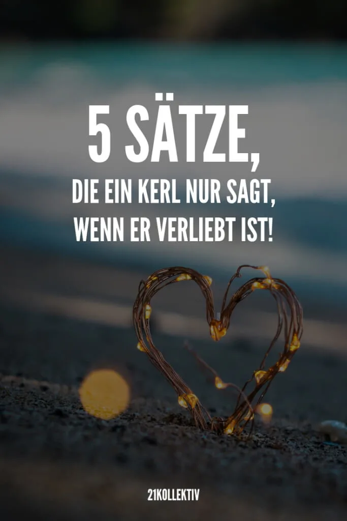 5 Sätze, die ein Mann sagt, wenn er in dich verliebt ist | 21kollektiv | #liebe #dating #partnerschaft