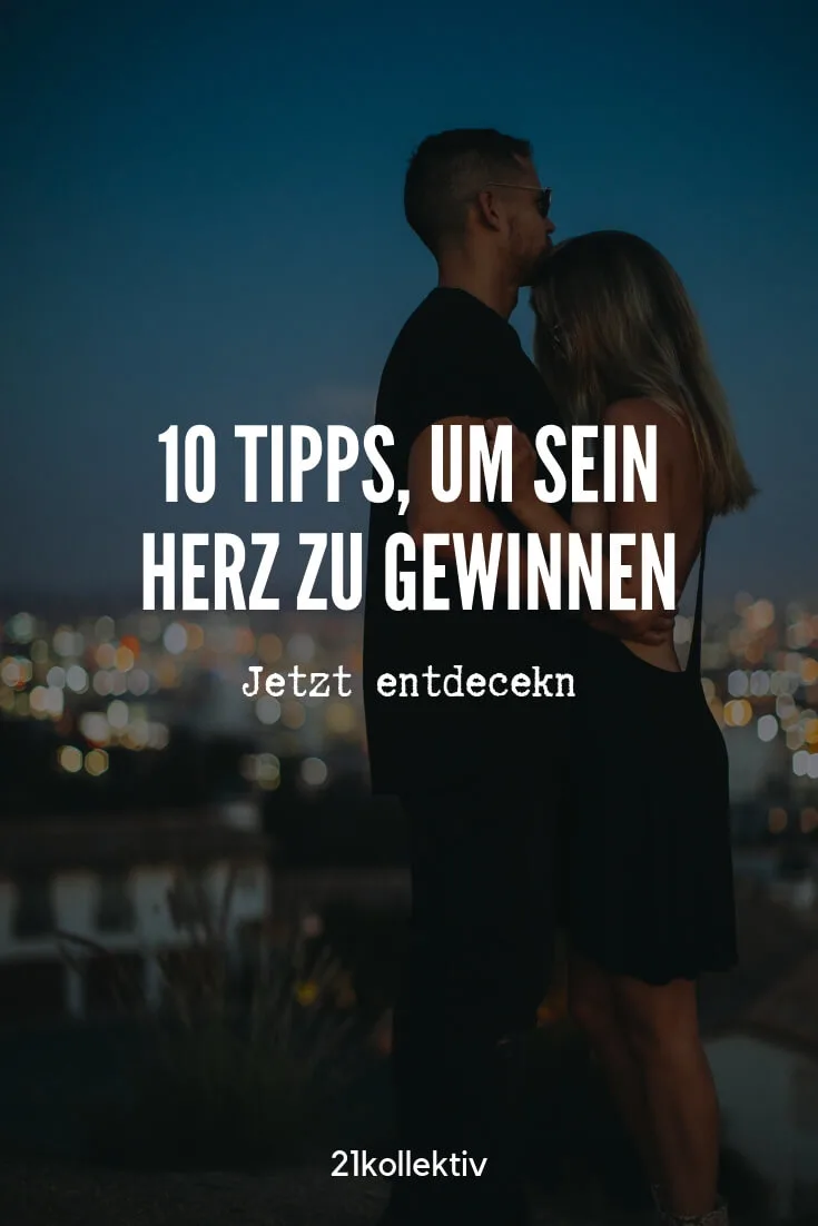 10 Tipps, um das Herz eines Mannes zu gewinnen | 21kollektiv | #liebe #dating