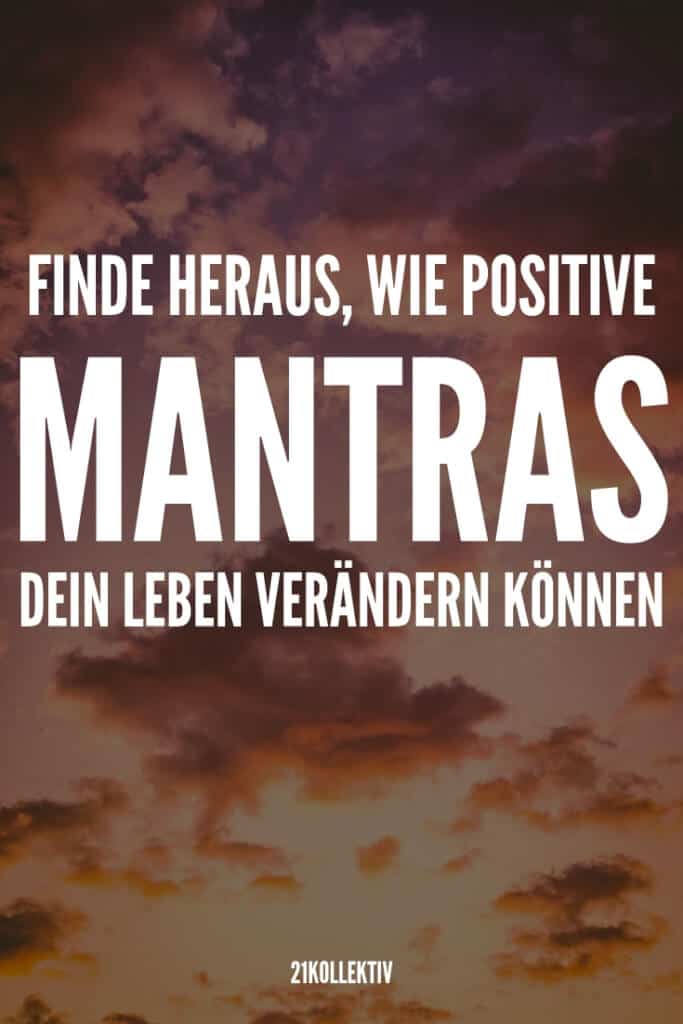 Wie Mantras dein Leben positiv verändern können | 21kollektiv