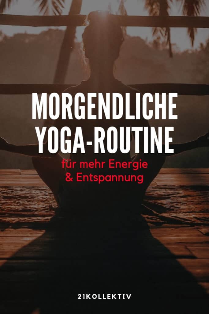 Yoga am Morgen: 9 tolle Posen für mehr Energie & Entspannung | 21kollektiv