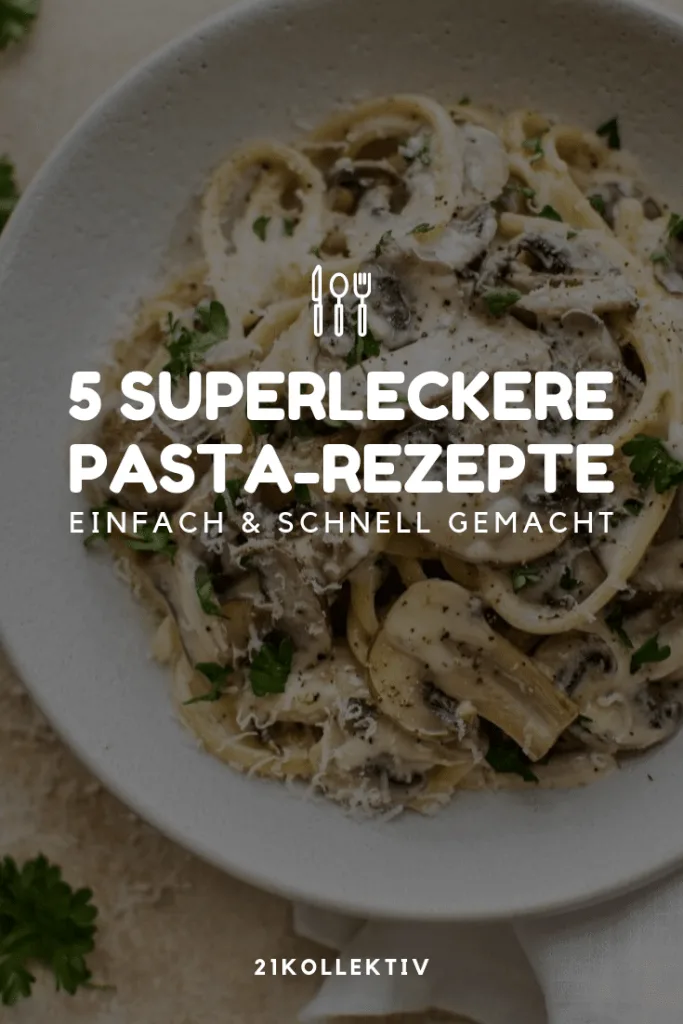 5 Pasta-Rezepte, die superlecker und schnell zubereitet sind | 21kollektiv