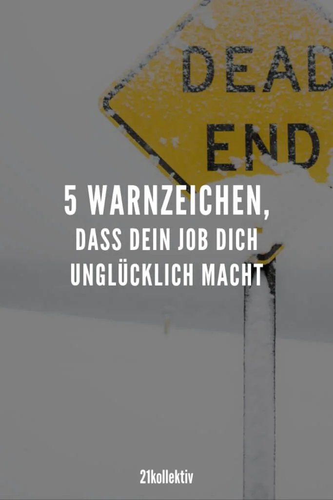 5 Warnzeichen dafür, dass du einen neuen Job brauchst | 21kollektiv