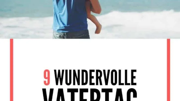 9 Ideen, um deinem Papa am Vatertag eine Freude zu machen