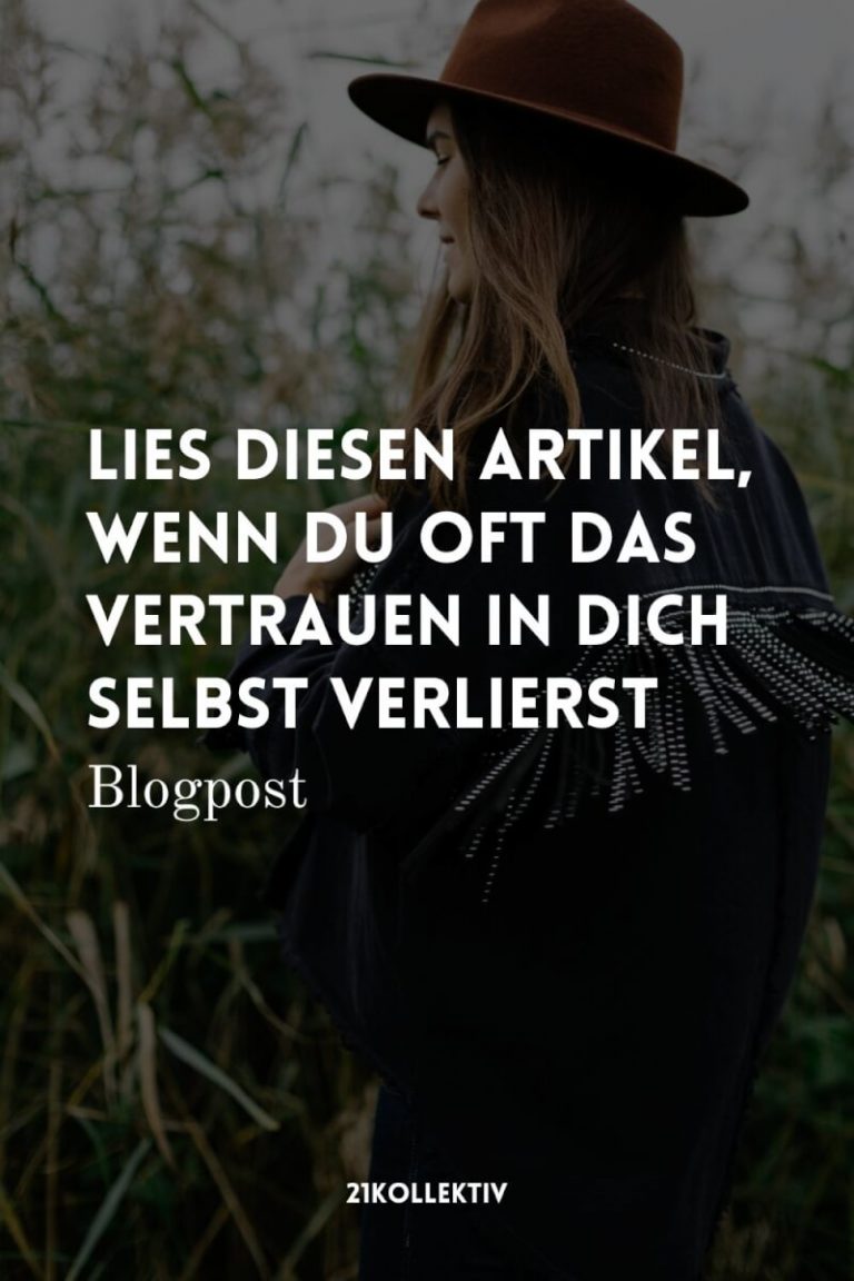 Lies diesen Artikel, wenn du oft das Vertrauen in dich selbst verlierst