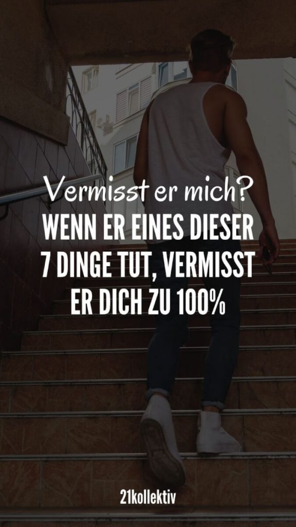 An diesen 7 Anzeichen erkennst du, dass er dich vermisst 21kollektiv