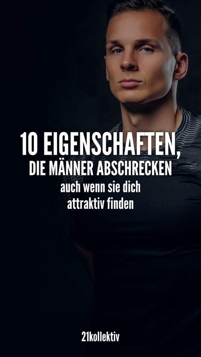 10 Eigenschaften, die alle Männer abschrecken, auch wenn sie dich attraktiv finden! | 21kollektiv