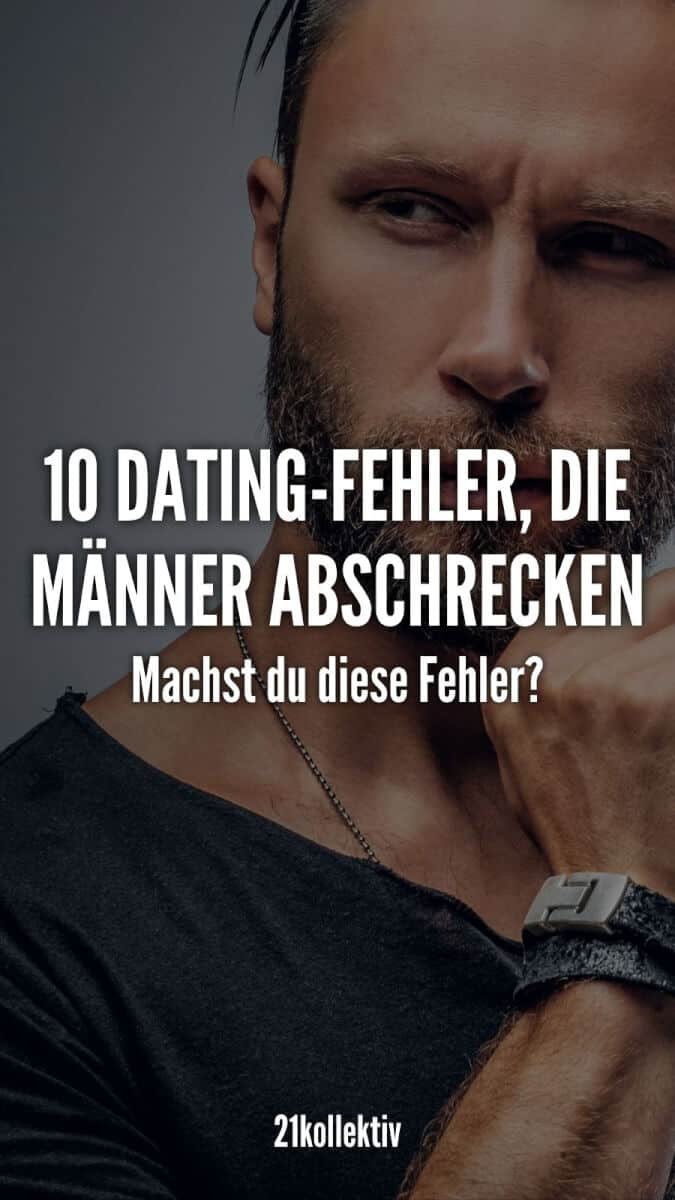 10 Eigenschaften, die alle Männer abschrecken, auch wenn sie dich attraktiv finden! | 21kollektiv