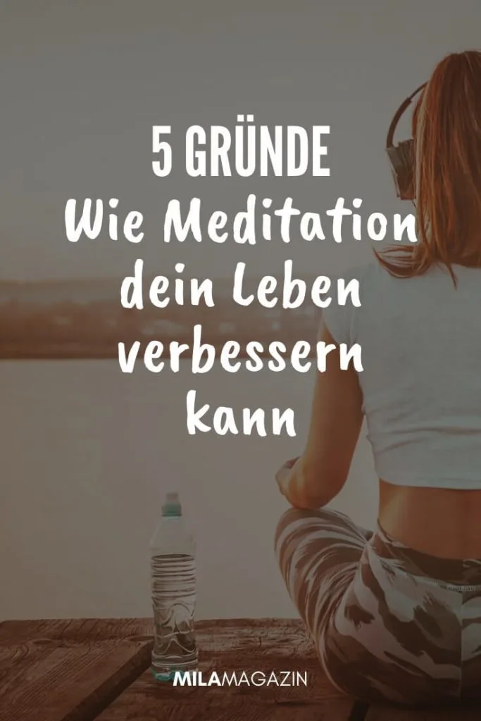5 gute Gründe, um noch heute mit dem Meditieren anzufangen