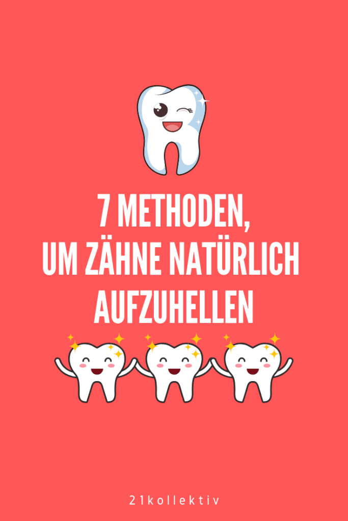 7 natürliche Methoden, um deine Zähne schnell aufzuhellen