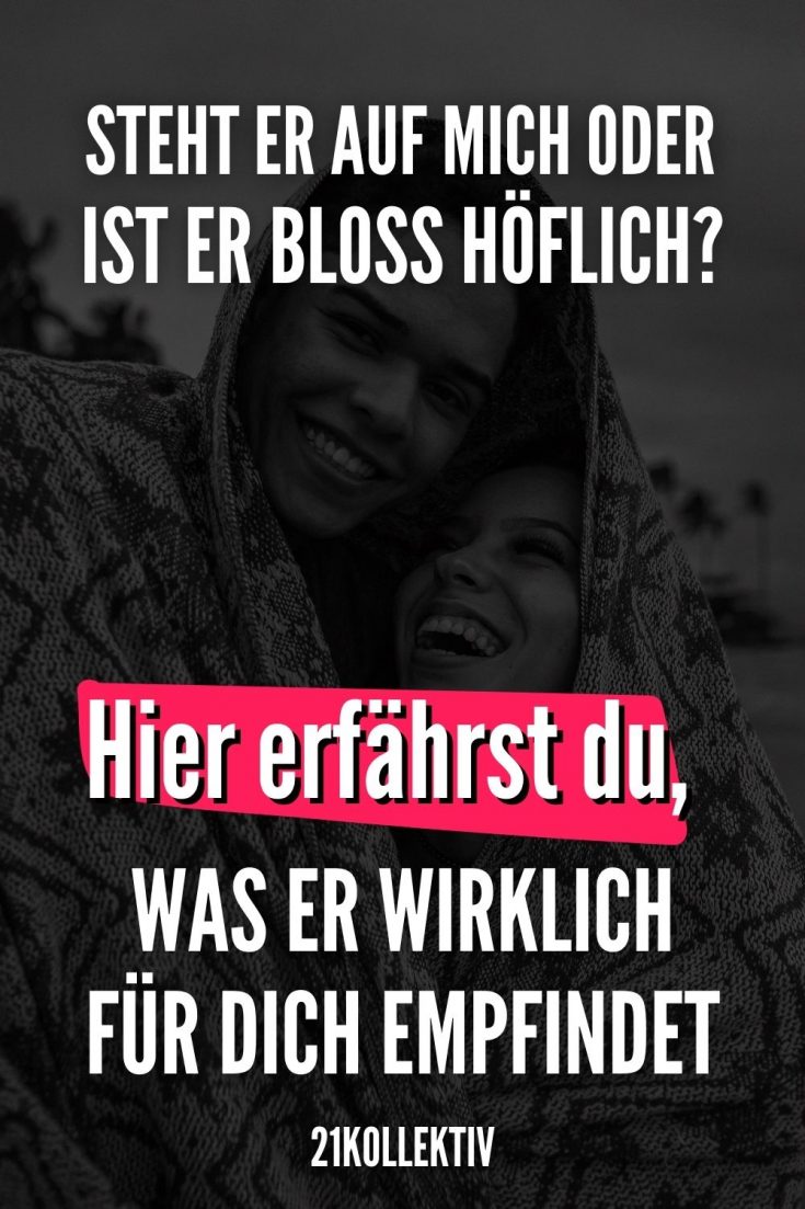 Steht er auf mich oder ist er nur nett? 12 Anzeichen dafür, dass er sich zu dir hingezogen fühlt