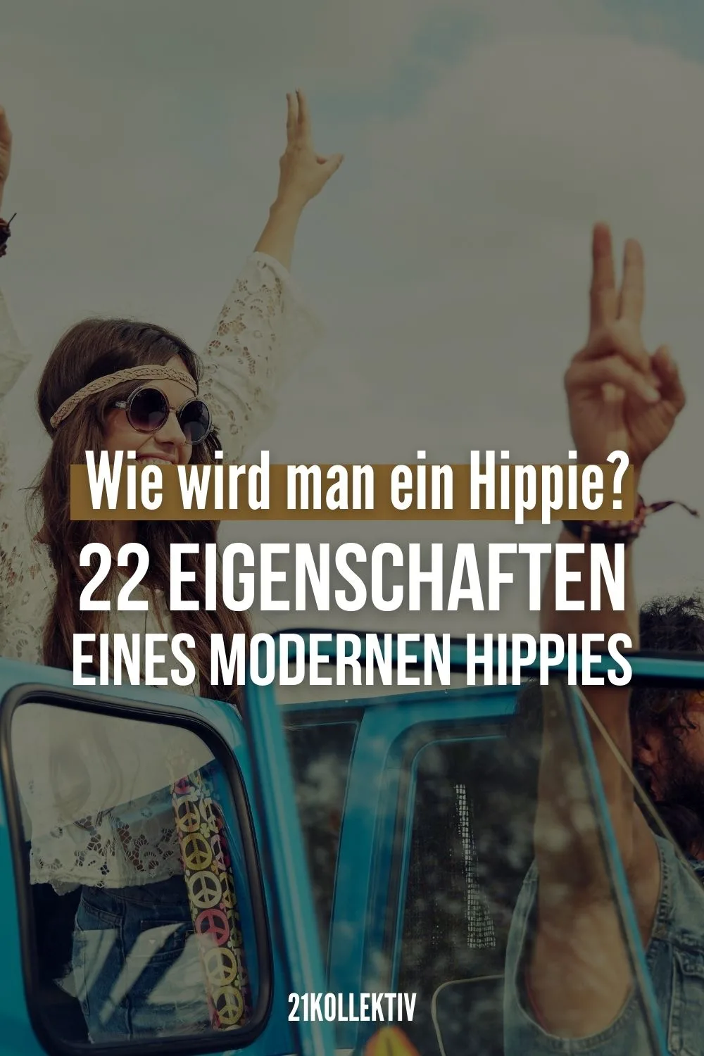 Wie wird man ein Hippie 22 Eigenschaften eines modernen Hippies
