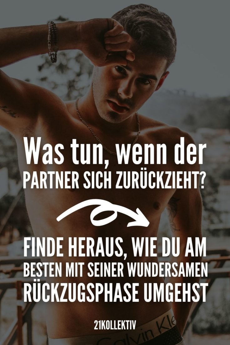 Lass ihn gehen, wenn er sich zurückzieht (und er wird zu dir zurückkommen)