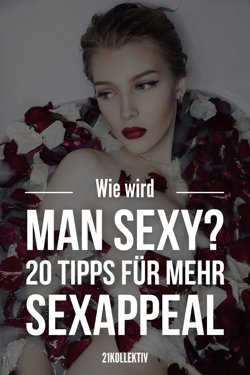 Wie wird man sexy 20 Tipps für mehr Sexappeal
