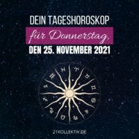 Dein Tageshoroskop für Donnerstag, den 25.11.2021