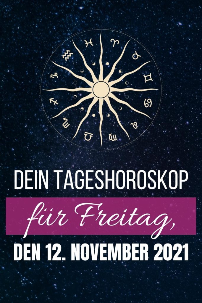 Dein Tageshoroskop für Freitag, den 12. November 2021 Pinterest