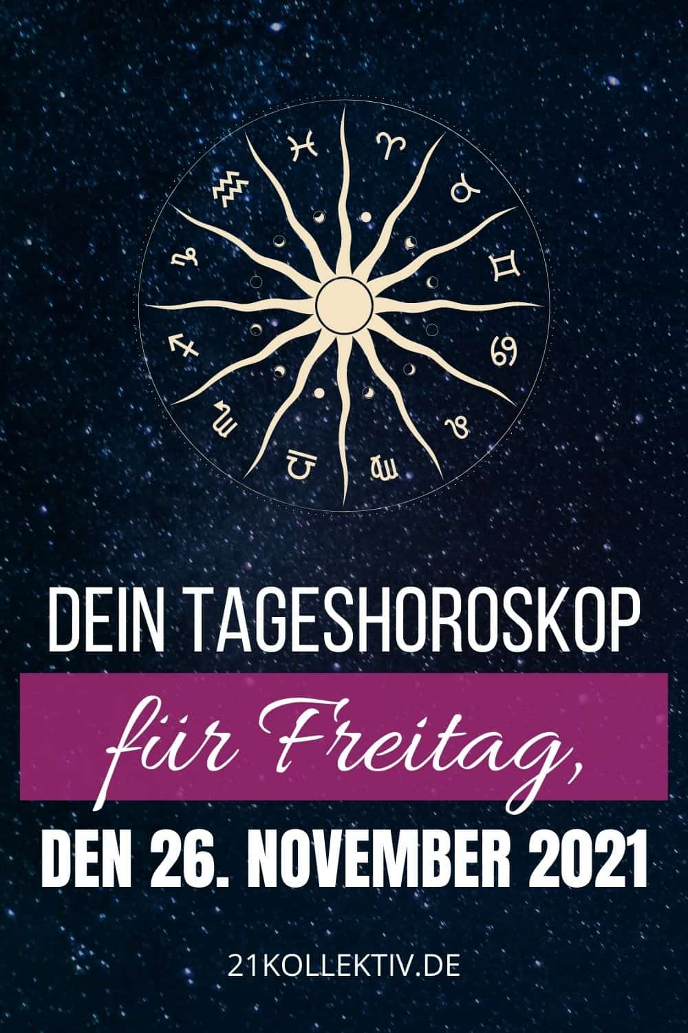 Dein Tageshoroskop für Freitag, den 26. November 2021 pinterest