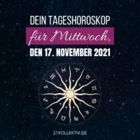 Dein Tageshoroskop für Mittwoch, den 17. November 2021