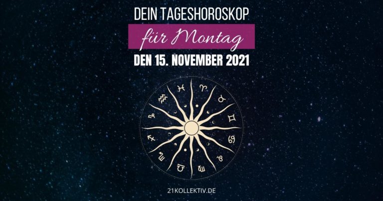 Dein Tageshoroskop für Montag, den 15. November 2021