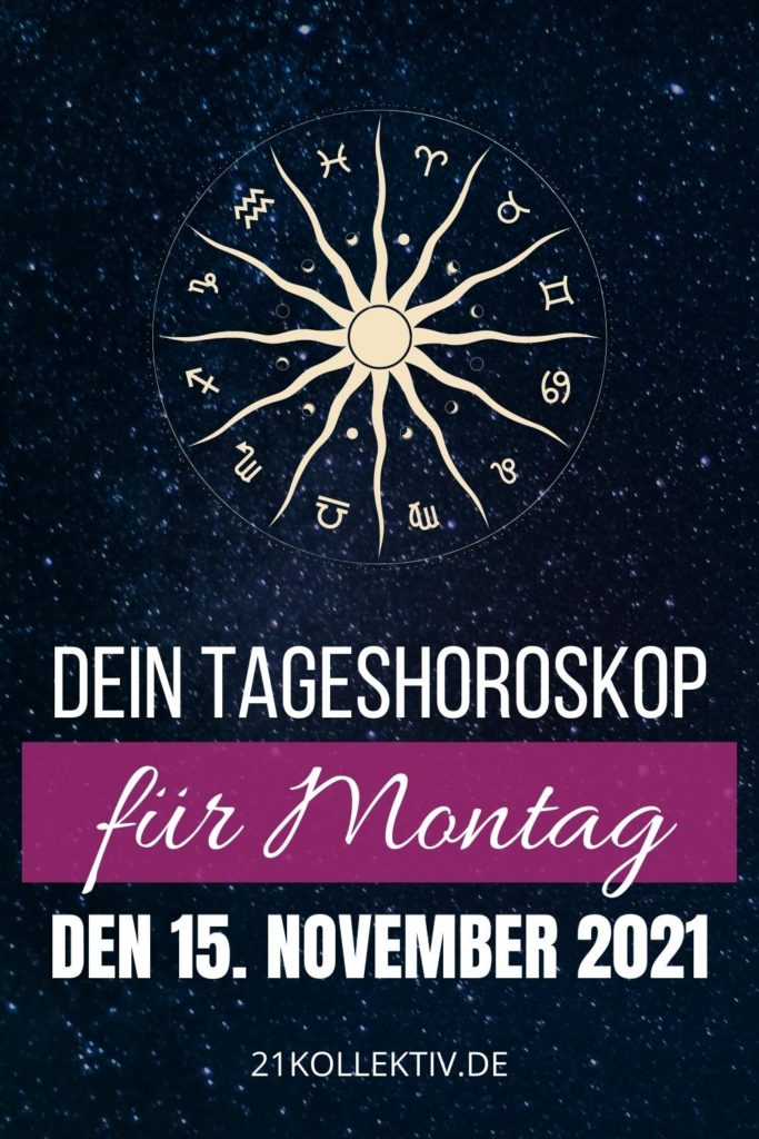 Dein Tageshoroskop für Montag, den 15. November 2021 pinterest