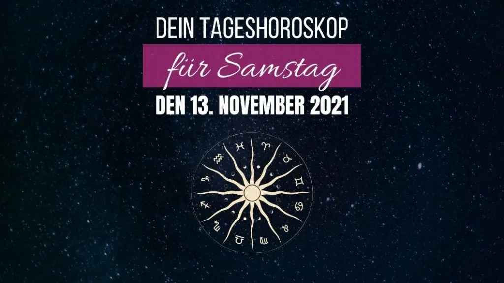 Dein Tageshoroskop für Samstag, den 13. November 2021-