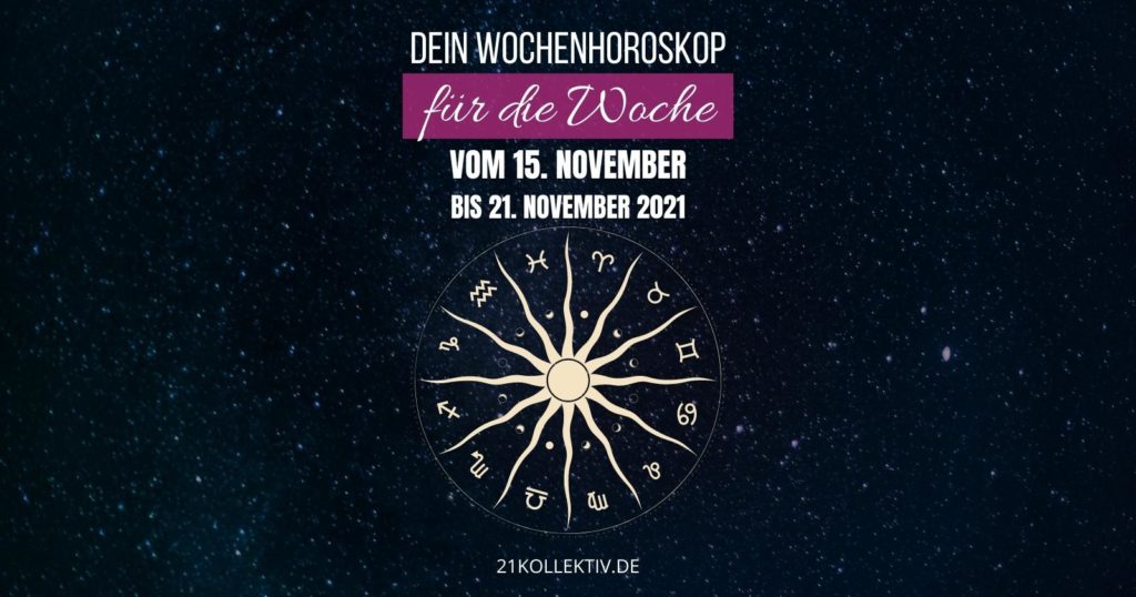 Dein Wochenhoroskop für die Woche vom 15. November bis 21. November 2021 – 1