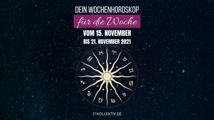 Dein Wochenhoroskop für die Woche vom 15. November bis 21. November 2021
