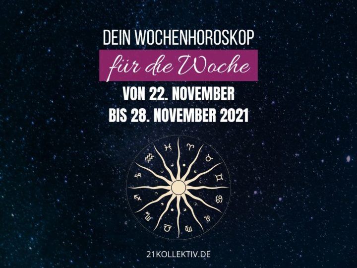 Dein Wochenhoroskop für die Woche vom 22. November bis 28. November 2021