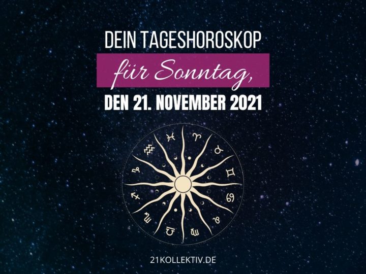 Horoskop heute: Dein Tageshoroskop für Sonntag, den 21.11.2021