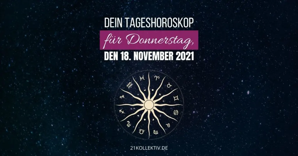 Tageshoroskop für Donnerstag, den 18.11.2021.