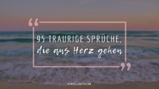 95 Traurige Sprüche, die ans Herz gehen