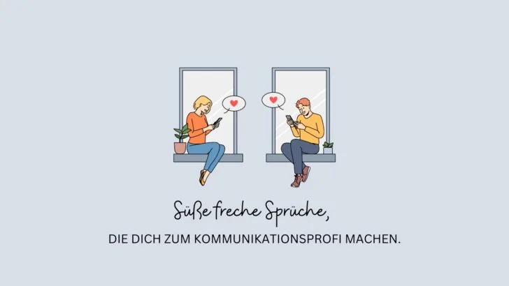 Süße freche Sprüche, die dich zum Kommunikationsprofi machen!