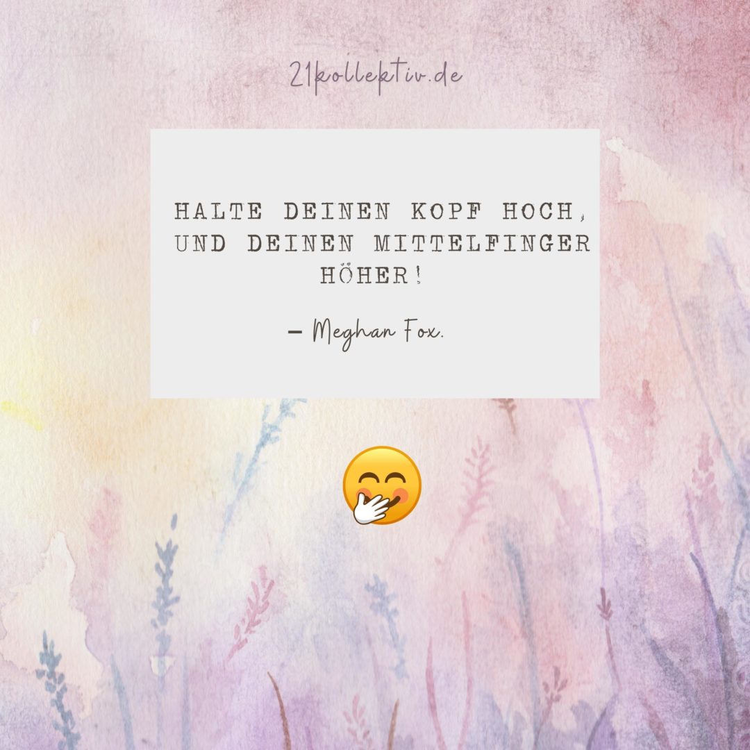 Die 145 besten freche, selbstbewusste, starke Frauen Sprüche