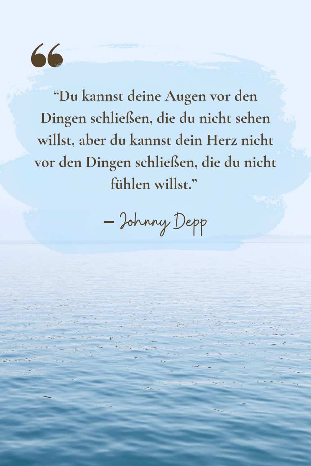 “Du kannst deine Augen vor den Dingen schließen, die du nicht sehen willst, aber du kannst dein Herz nicht vor den Dingen schließen, die du nicht fühlen willst.”