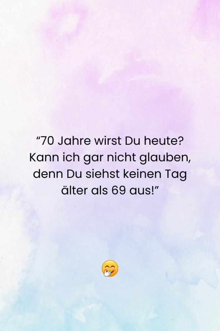 70 lustige und freche Sprüche zum 70. Geburtstag