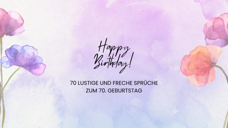 70 lustige und freche Sprüche zum 70. Geburtstag
