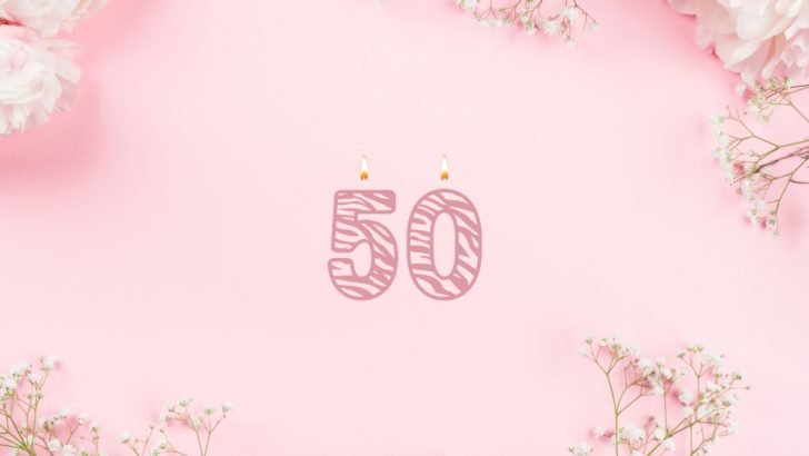 Die 100 besten Sprüche und Zitate zum 50. Geburtstag