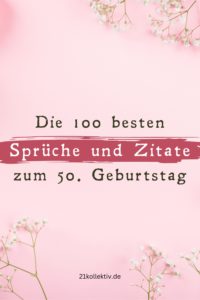 Die 100 besten Sprüche und Zitate zum 50. Geburtstag