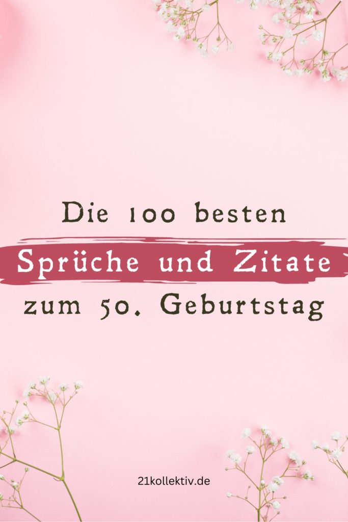 Die 100 besten Sprüche und Zitate zum 50. Geburtstag