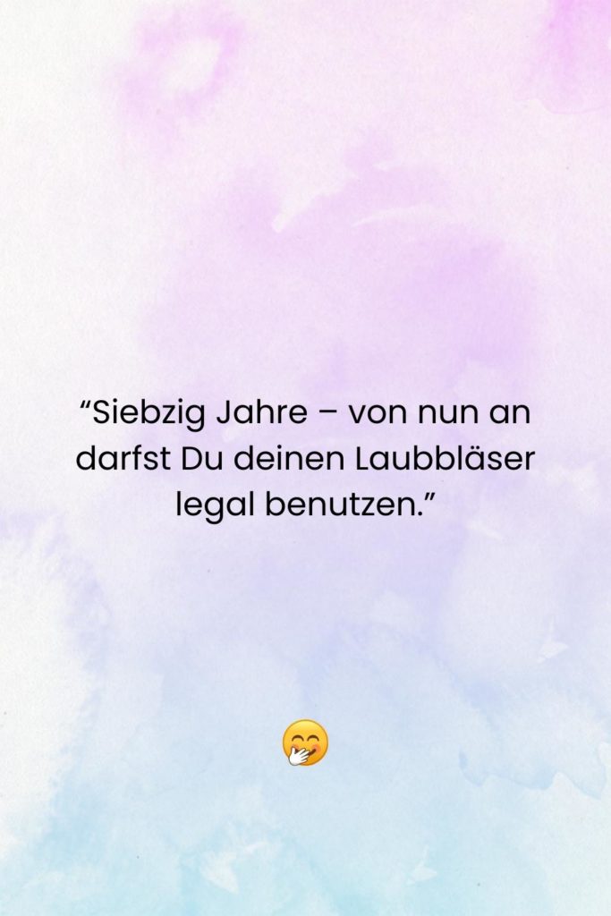 70 lustige und freche Sprüche zum 70. Geburtstag